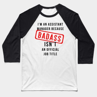 Assistant Manager AKA Badass Baseball T-Shirt